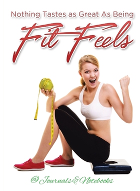 按需印刷不退不换Nothing Tastes as Great As Being Fit Feels[9781683265122]
