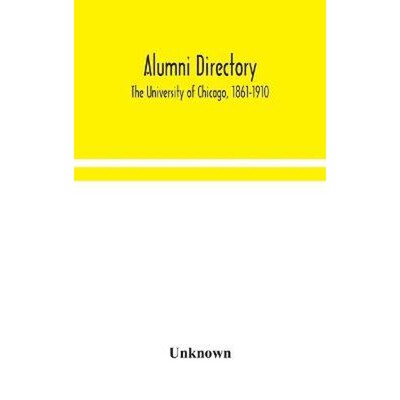 预订Alumni directory. The University of Chicago, 1861-1910