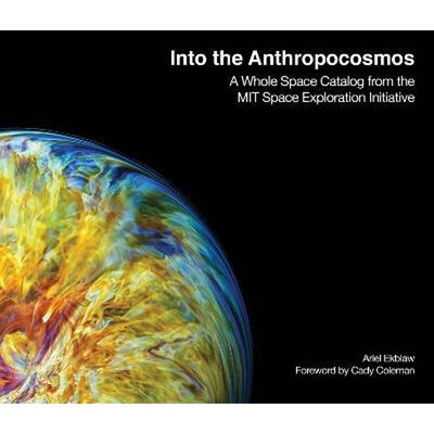 预订Into the Anthropocosmos:A Whole Space Catalog from the MIT Space Exploration Initiative