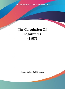 按需印刷不退不换The Calculation Of Logarithms (1907)[9781104235802]
