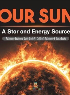 预订不退不换Our Sun:A Star and Energy Source Astronomy Beginners' Guide Grade 4 Children's Astronomy & Space Books