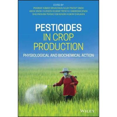 按需印刷Pesticides in Crop Production:Physiological and Biochemical Action[9781119432197]