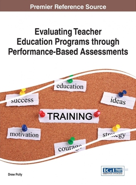 按需印刷不退不换Evaluating Teacher Education Programs through Performance-Based Assessments[9781466699298]