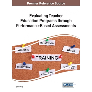 按需印刷不退不换Evaluating Teacher Education Programs through Performance-Based Assessments[9781466699298]