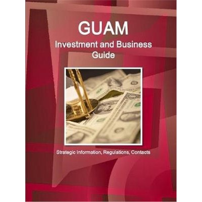 按需印刷Guam Investment and Business Guide - Strategic Information, Regulations, Contacts[9781433066030]