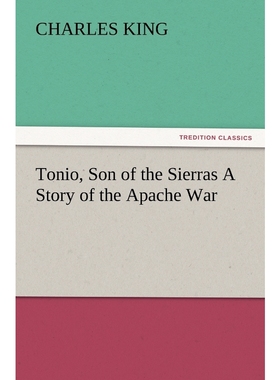 按需印刷Tonio, Son of the Sierras a Story of the Apache War[9783847240648]