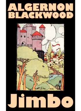 按需印刷不退不换Jimbo by Algernon Blackwood, Fiction, Horror, Classics, Fantasy[9781463896126]