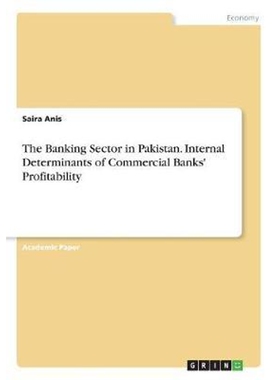 按需印刷The Banking Sector in Pakistan. Internal Determinants of Commercial Banks' Profitability[9783668535916]