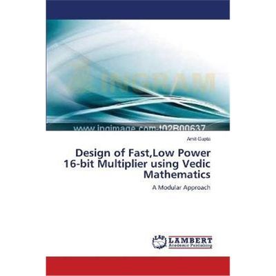 按需印刷Design of Fast,Low Power 16-bit Multiplier using Vedic Mathematics[9783659171192]