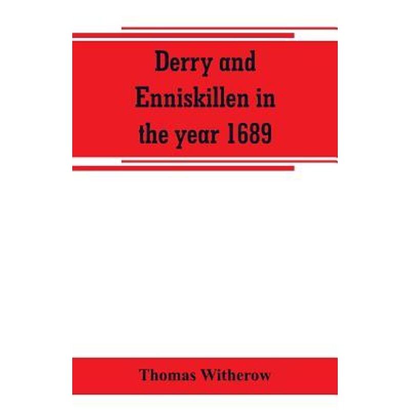 按需印刷不退不换Derry and Enniskillen in the year 1689; the story of some famous battlefields in Ulster[9789389265606]