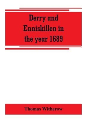 按需印刷Derry and Enniskillen in the year 1689; the story of some famous battlefields in Ulster[9789389265606]