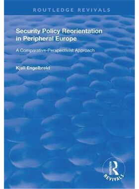 按需印刷不退不换Security Policy Reorientation in Peripheral Europe:A comparative-perspectivist approach[9781138720138]