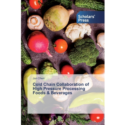 预订Cold Chain Collaboration of High Pressure Processing Foods & Beverages