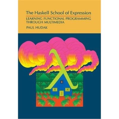 预订The Haskell School of Expression:Learning Functional Programming through Multimedia