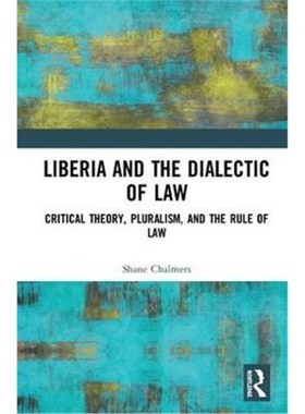按需印刷Liberia and the Dialectic of Law:Critical Theory, Pluralism, and the Rule of Law[9781138545731]