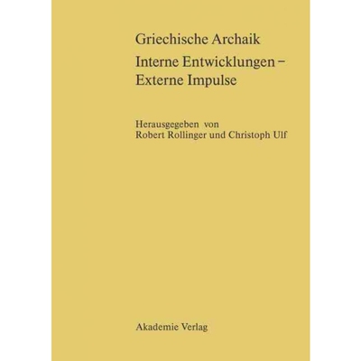 按需印刷DEG Griechische Archaik: Interne Entwicklungen ?C Externe Impulse[9783050036816]