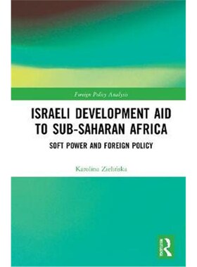 按需印刷不退不换Israeli Development Aid to Sub-Saharan Africa:Soft Power and Foreign Policy[9780367633844]