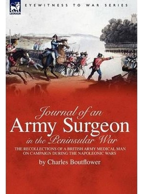 预订Journal of an Army Surgeon in the Peninsular War:the Recollections of a British Army Medical Man on Campaign During