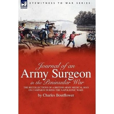 预订不退不换Journal of an Army Surgeon in the Peninsular War:the Recollections of a British Army Medical Man on Campaign