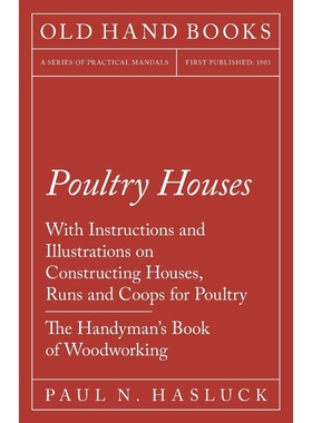 预订Poultry Houses - With Instructions and Illustrations on Constructing Houses, Runs and Coops for Poul