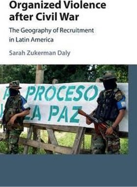 按需印刷Organized Violence after Civil War:The Geography of Recruitment in Latin America[9781107127586]