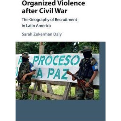 按需印刷Organized Violence after Civil War:The Geography of Recruitment in Latin America[9781107127586]