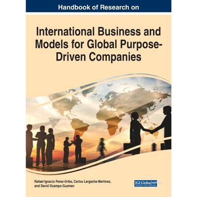 按需印刷不退不换Handbook of Research on International Business and Models for Global Purpose-Driven Companies[9781799849