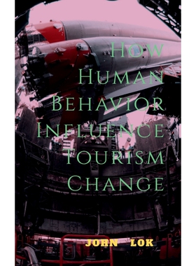 按需印刷不退不换How Human Behavior Influence Tourism Change[9798888056950]