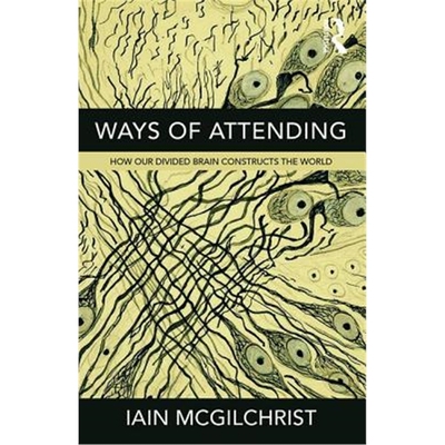 按需印刷图书Ways of Attending:How our Divided Brain Constructs the World[9781781815335]