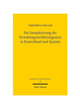 预订【德语】Die Europ?isierung der Verwaltungsverfahrensgesetze in Deutschland und Spanien:Dissertationsschrift