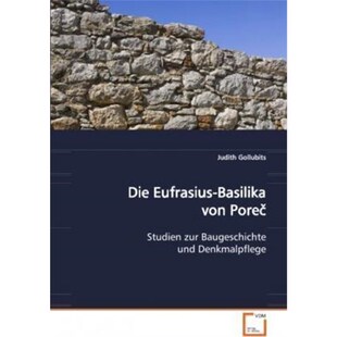 预订不退不换德语 Die Eufrasius-Basilika von Pore:Studien zur Baugeschichte und Denkmalpflege