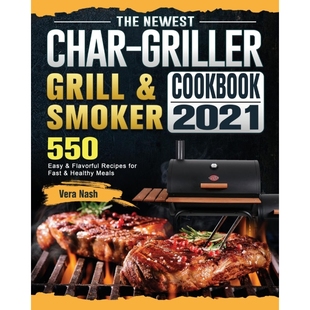 预订The Newest Char-Griller Grill & Smoker Cookbook 2021
