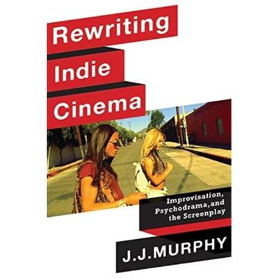 预订Rewriting Indie Cinema:Improvisation, Psychodrama, and the Screenplay
