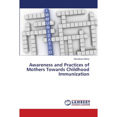 按需印刷Awareness and Practices of Mothers Towards Childhood Immunization[9786202563413]