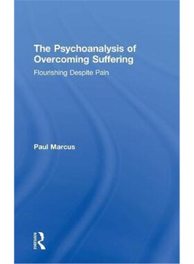 按需印刷不退不换The Psychoanalysis of Overcoming Suffering:Flourishing Despite Pain[9781138482159]