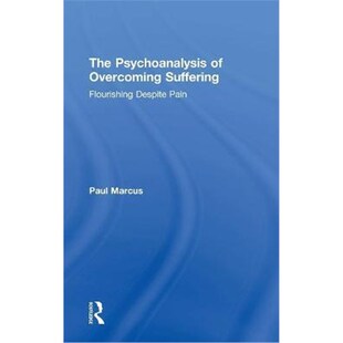 Overcoming Suffering 9781138482159 Psychoanalysis Pain Despite 按需印刷The Flourishing