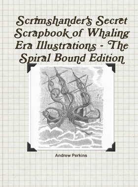 按需印刷Scrimshander's Secret Scrapbook of Whaling Era Illustrations - The Spiral Bound Edition[9781312051218]
