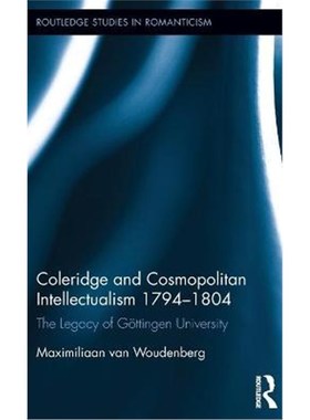 按需印刷Coleridge and Cosmopolitan Intellectualism 1794-1804:The Legacy of Goettingen University[9781472472380]