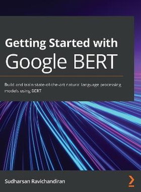 按需印刷不退不换Getting Started with Google BERT[9781838821593]