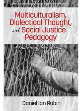 按需印刷不退不换Multiculturalism, Dialectical Thought, and Social Justice Pedagogy[9781681238104]