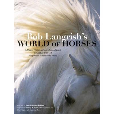 预订Bob Langrish's World of Horses:A Master Photographer's Lifelong Quest to Capture the Most Magnificent Horses in the