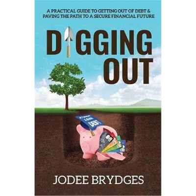 预订不退不换Digging Out:A Practical Guide to Getting Out of Debt and Paving a Path to a Secure Financial Future