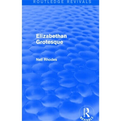 预订Elizabethan Grotesque (Routledge Revivals)[9781138804074]