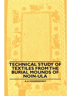 按需印刷不退不换Technical Study Of Textiles From The Burial Mounds Of Noin-Ula[9781445528229]