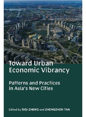 预订Toward Urban Economic Vibrancy - Patterns and Practices in Asia`s New Cities