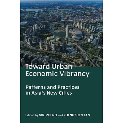 预订Toward Urban Economic Vibrancy - Patterns and Practices in Asia`s New Cities