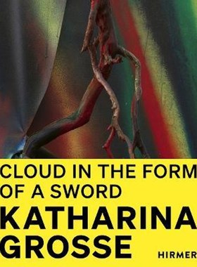 进口艺术 Katharina Grosse (Bilingual edition) Cloud in the Shape of a Sword 原版进口图书籍【上海外文书店】