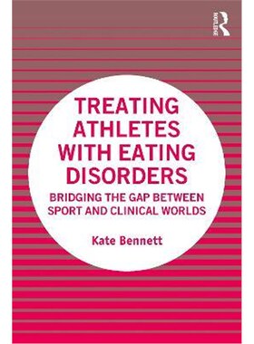 按需印刷不退不换Treating Athletes with Eating Disorders:Bridging the Gap between Sport and Clinical Worlds[9780367686475