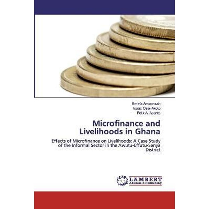 按需印刷不退不换Microfinance and Livelihoods in Ghana[9786202521772]