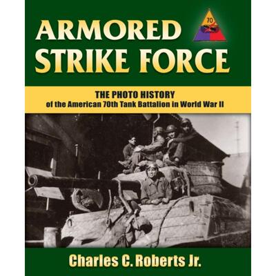 预订Armored Strike Force:The Photo History of the American 70th Tank Battalion in World War II